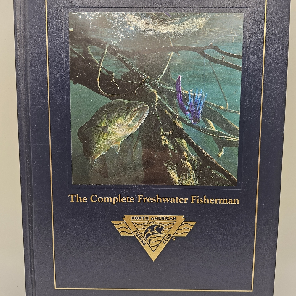 The Complete Freshwater Fisherman by North American Fishing Club (1999, HC)